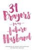 31 Prayers for My Future Husband