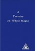 A Treatise on White Magic