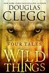 Wild Things: Four Tales (Douglas Clegg Short Story Collections) (English Edition)