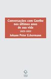 Conversaes com Goethe nos ltimos anos de sua vida: 1823-1832