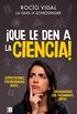 Que le den a la ciencia!: Supersticiones, pseudociencias, bulos... desmontados con pensamiento crtico (Spanish Edition)