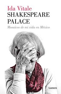 Shakespeare Palace: Mosaicos de mi vida en Mxico (1974-1984) (Spanish Edition)