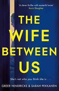 The Wife Between Us: The Gripping Richard & Judy Book Club Pick with a Shocking Twist You Won