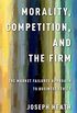 Morality, Competition, and the Firm (English Edition)