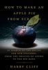 How to Make an Apple Pie from Scratch: In Search of the Recipe for Our Universe, from the Origins of Atoms to the Big Bang (English Edition)