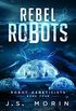 Rebel Robots (Robot Geneticists Book 4) (English Edition)