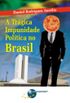 A Trgica Impunidade Poltica no Brasil