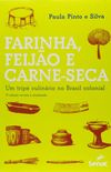Farinha, Feijo e Carne-Seca. Um Trip Culinrio no Brasil Colonial