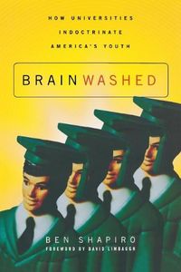 Brainwashed: How Universities Indoctrinate Americas Youth