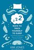 222 Ways to Trick Yourself to Sleep: Scientifically Supported Ways to Fall Asleep and Stay Asleep (English Edition)
