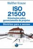 ISO 21500 Orientaes sobre gerenciamento de projetos: diretrizes para o sucesso
