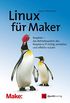 Linux fr Maker: Raspbian  das Betriebssystem des Raspberry Pi richtig verstehen und effektiv nutzen (Edition Make:) (German Edition)