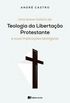 Uma breve histria da Teologia da Libertao Protestante