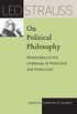 Leo Strauss on Political Philosophy: Responding to the Challenge of Positivism and Historicism (The Leo Strauss Transcript Series) (English Edition)