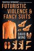 Futuristic Violence and Fancy Suits (English Edition)