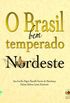 Brasil Bem Temperado, O - Nordeste