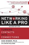 Networking Like a Pro: Turning Contacts into Connections (English Edition)