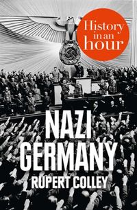 Nazi Germany: History in an Hour (English Edition)