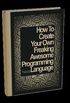 How to create your own freaking awesome programming language