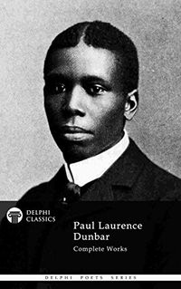 Delphi Complete Works of Paul Laurence Dunbar (Illustrated) (Delphi Poets Series Book 70) (English Edition)