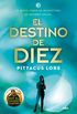 Legados de Lorien #6. El destino de Diez: Legados de Lorien VI (Spanish Edition)