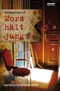 Mord hlt jung: Ein Prenzlauer Berg Krimi (Prenzlauer-Berg-Krimis) (German Edition)
