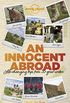 An Innocent Abroad: Life-changing Trips from 35 Great Writers (Lonely Planet Travel Literature) (English Edition)