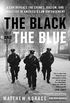 The Black and the Blue: A Cop Reveals the Crimes, Racism, and Injustice in America