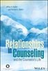 Relationships in Counseling and the Counselor