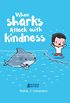 When Sharks Attack With Kindness (English Edition)