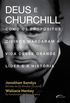 Deus e Churchill: Como os Propsitos Divinos Marcaram a Vida Desse Grande Lder e a Histria
