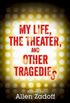 My Life, The Theater and Other Tragedies
