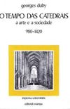 O tempo das catedrais : a arte e a sociedade, 980-1420