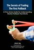 The Secrets of Trading the First Pullback: A Price Action Guide for Understanding Market Pullback That Works