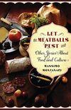 Let the Meatballs Rest: And Other Stories About Food and Culture (Arts and Traditions of the Table: Perspectives on Culinary History) (English Edition)