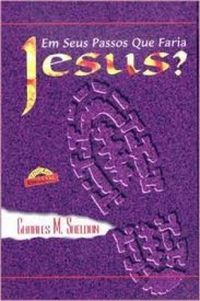 Em Seus Passos que Faria Jesus? 