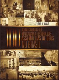 100 Acontecimentos que marcaram a Histria das Assembleias de Deus no Brasil