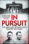 In Pursuit: The Men and Women Who Hunted the Nazis (English Edition)