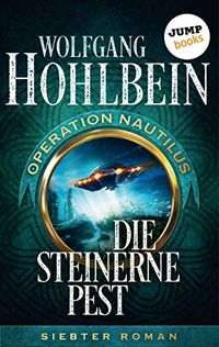 Die steinerne Pest: Operation Nautilus - Siebter Roman (Operation Nautilus-Reihe 7) (German Edition)