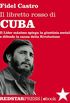 Il libretto rosso di Cuba: Il Lder Maximo spiega la giustizia sociale e difende la causa della rivoluzione (I libretti rossi) (Italian Edition)