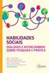 Habilidades Sociais Dilogos e Intercmbios Sobre Pesquisa e Prtica