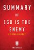 Summary of Ego is the Enemy: by Ryan Holiday | Includes Analysis (English Edition)