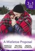 A Mistletoe Proposal: Marry Me under the Mistletoe / A Little Bit of Holiday Magic / Christmas Magic in Heatherdale (Mills & Boon By Request) (English Edition)