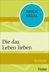 Die das Leben lieben: Roman (German Edition)