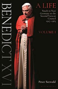 Benedict XVI: A Life: Volume One: Youth in Nazi Germany to the Second Vatican Council 19271965 (English Edition)