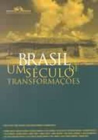 Brasil - Um Sculo de Transformaes
