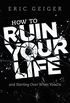 How to Ruin Your Life: and Starting Over When You Do (English Edition)
