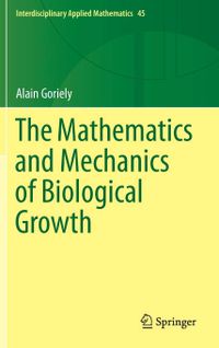 The Mathematics and Mechanics of Biological Growth: 45