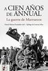 A cien aos de Annual: La Guerra de Marruecos (Historia de Espaa) (Spanish Edition)