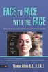Face to Face with the Face: Working with the Face and the Cranial Nerves through Cranio-Sacral Integration (English Edition)